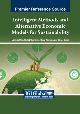 Latifa Dekhici, Khaled Guerraiche, Rabia Azzemou - Intelligent Methods and Alternative Economic Models for Sustainability, Häftad