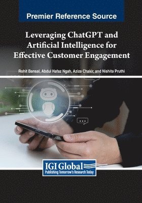 Rohit Bansal, Abdul Hafaz Ngah, Aziza Chakir, Nishita Pruthi - Leveraging ChatGPT and Artificial Intelligence for Effective Customer Engagement, Häftad