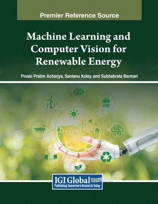Pinaki Pratim Acharjya, Santanu Koley, Subhabrata Barman - Machine Learning and Computer Vision for Renewable Energy, Häftad