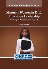 bokomslag Minority Women in K-12 Education Leadership: Challenges, Resilience, and Support