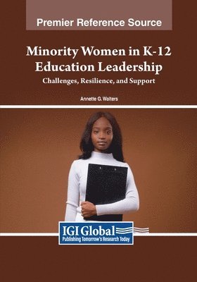 bokomslag Minority Women in K-12 Education Leadership: Challenges, Resilience, and Support