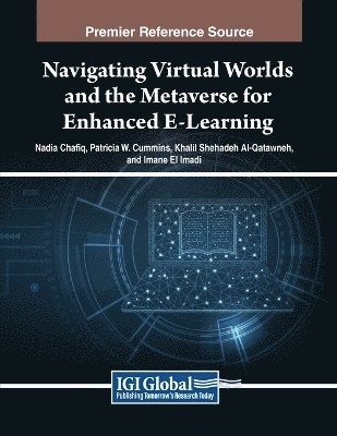Nadia Chafiq, Patricia W. Cummins, Khalil Shehadeh Al-Qatawneh, Imane El Imadi - Navigating Virtual Worlds and the Metaverse for Enhanced E-Learning, Häftad