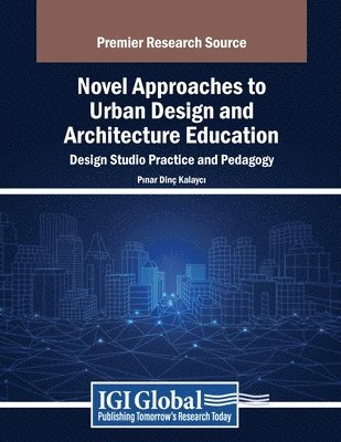 bokomslag Novel Approaches to Urban Design and Architecture Education: Design Studio Practice and Pedagogy