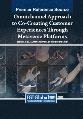 Babita Singla, Kumar Shalender, Nripendra Singh - Omnichannel Approach to Co-Creating Customer Experiences Through Metaverse Platforms, Häftad