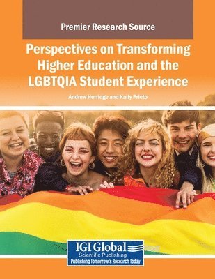 Perspectives on Transforming Higher Education and the LGBTQIA Student Experience 1