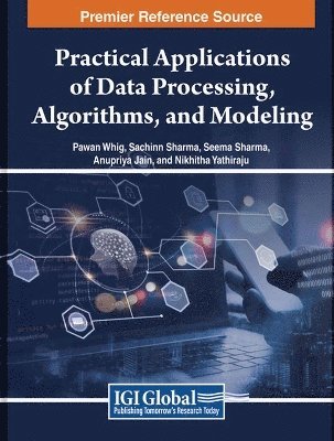 Pawan Whig, Sachinn Sharma, Seema Sharma - Practical Applications of Data Processing, Algorithms, and Modeling, Häftad