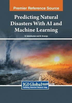 D. Satishkumar, M. Sivaraja - Predicting Natural Disasters With AI and Machine Learning, Häftad