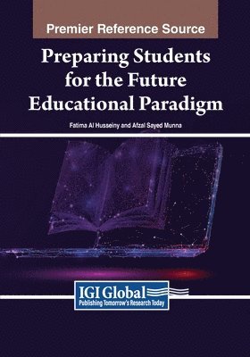 Fatima Al Husseiny, Afzal Sayed Munna - Preparing Students for the Future Educational Paradigm, Häftad