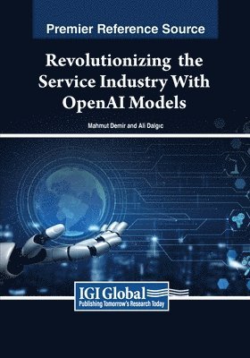 Mahmut Demir, Ali Dalgic - Revolutionizing the Service Industry Wth OpenAI Models, Häftad