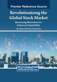 bokomslag Revolutionizing the Global Stock Market: Harnessing Blockchain for Enhanced Adaptability