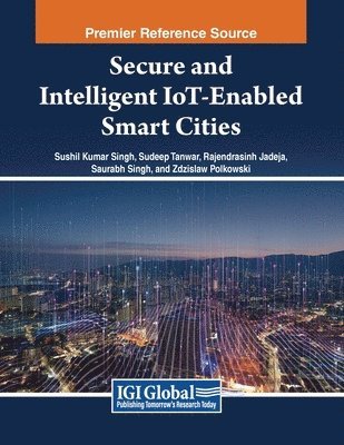 Sushil Kumar Singh, Sudeep Tanwar - Secure and Intelligent IoT-Enabled Smart Cities, Häftad