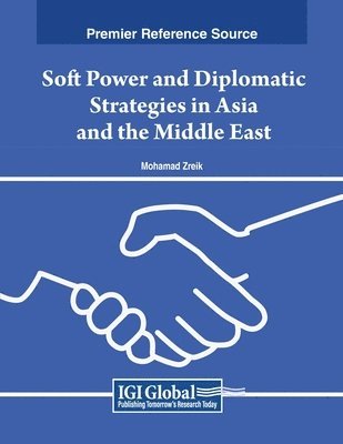 Mohamad Zreik - Soft Power and Diplomatic Strategies in Asia and the Middle East, Häftad