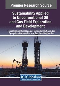 bokomslag Sustainability Applied to Unconventional Oil and Gas Field Exploration and Development