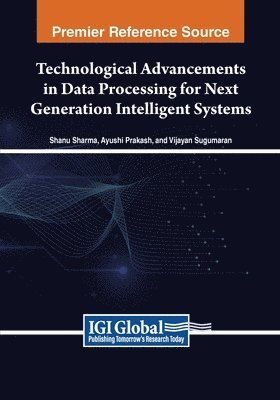 Technological Advancements in Data Processing for Next Generation Intelligent Systems 1