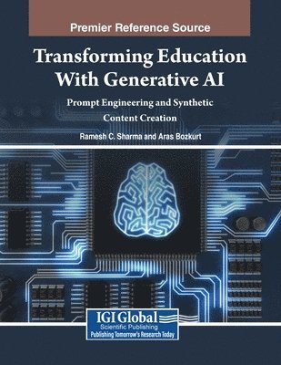 Ramesh C. Sharma, Aras Bozkurt - Transforming Education With Generative AI: Prompt Engineering and Synthetic Content Creation, Häftad