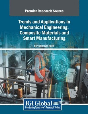 Surya Narayan Padhi - Trends and Applications in Mechanical Engineering, Composite Materials and Smart Manufacturing, Häftad