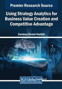 bokomslag Using Strategy Analytics for Business Value Creation and Competitive Advantage