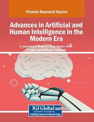 S. Suman Rajest, Bhopendra Singh, Ahmed J. Obaid - Advances in Artificial and Human Intelligence in the Modern Era, Häftad
