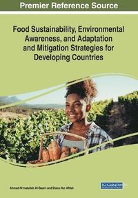 bokomslag Food Sustainability, Environmental Awareness, and Adaptation and Mitigation Strategies for Developing Countries