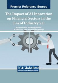 bokomslag The Impact of AI Innovation on Financial Sectors in the Era of Industry 5.0