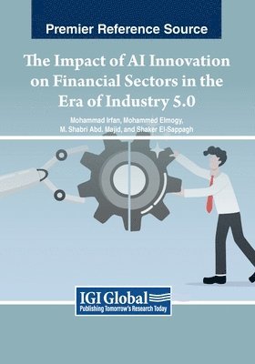 Mohammad Irfan, Mohammed Elmogy, M. Shabri Abd. Majid, Shaker El-Sappagh - Impact of AI Innovation on Financial Sectors in the Era of Industry 5.0, Häftad