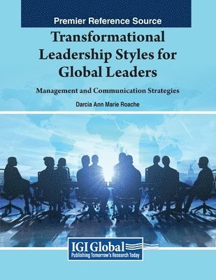 Darcia Ann Marie Roache - Transformational Leadership Styles for Global Leaders: Management and Communication Strategies, Häftad