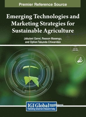 bokomslag Emerging Technologies and Marketing Strategies for Sustainable Agriculture