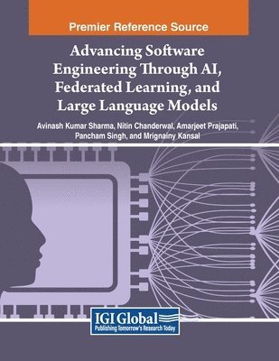 Avinash Kumar Sharma, Nitin Chanderwal, Amarjeet Prajapati - Advancing Software Engineering Through AI, Federated Learning, and Large Language Models, Häftad