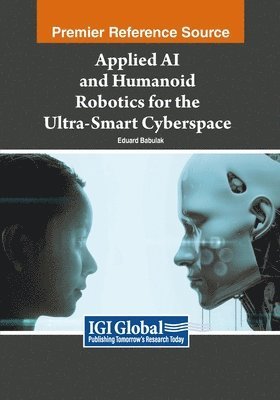 bokomslag Applied AI and Humanoid Robotics for the Ultra-Smart Cyberspace