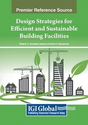 Roberto Alonso González-Lezcano, Sunil Kumar Sansaniwal - Design Strategies for Efficient and Sustainable Building Facilities, Häftad