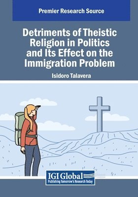 Isidoro Talavera - Detriments of Theistic Religion in Politics and Its Effect on the Immigration Problem, Häftad