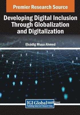 Elsadig Musa Ahmed - Developing Digital Inclusion Through Globalization and Digitalization, Häftad