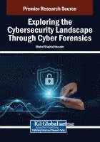 bokomslag Exploring the Cybersecurity Landscape Through Cyber Forensics