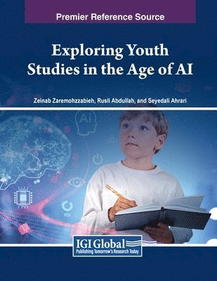 Zeinab Zaremohzzabieh, Rusli Abdullah, Seyedali Ahrari - Exploring Youth Studies in the Age of AI, Häftad