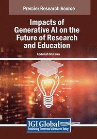 bokomslag Impacts of Generative AI on the Future of Research and Education