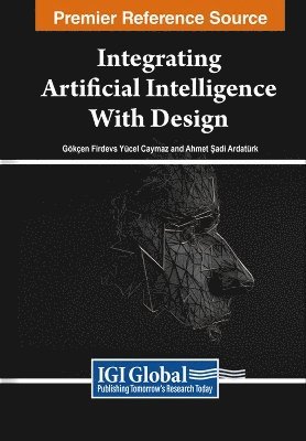 Sabyasachi Pramanik, Ankur Gupta, Rohit Anand, Sandip Roy, Rajesh Bose - Integrating Artificial Intelligence With Design, Häftad