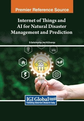 D. Satishkumar, M. Sivaraja - Internet of Things and AI for Natural Disaster Management and Prediction, Häftad