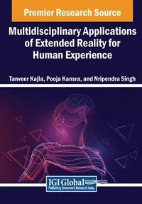 bokomslag Multidisciplinary Applications of Extended Reality for Human Experience