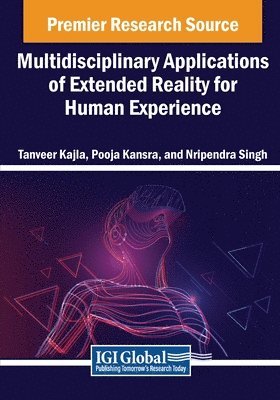 Tanveer Kajla, Pooja Kansra - Multidisciplinary Applications of Extended Reality for Human Experience, Häftad