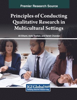 Ali Elhami, Anita Roshan, Harish Chandan - Principles of Conducting Qualitative Research in Multicultural Settings, Häftad