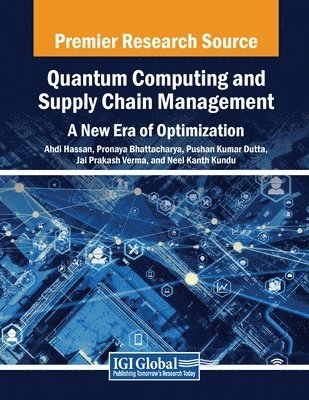 Ahdi Hassan, Pronaya Bhattacharya - Quantum Computing and Supply Chain Management: A New Era of Optimization, Häftad