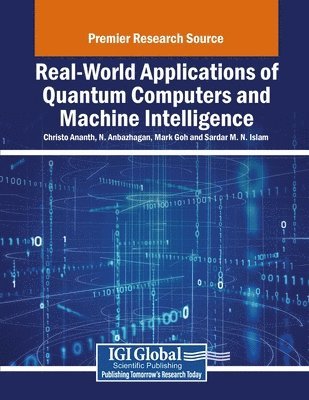 Christo Ananth, N. Anbazhagan, Mark Goh - Real-World Applications of Quantum Computers and Machine Intelligence, Häftad