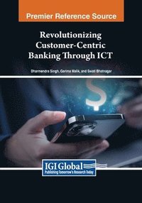 bokomslag Revolutionizing Customer-Centric Banking Through ICT