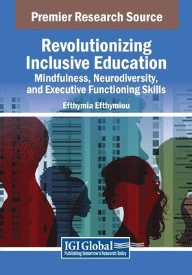 bokomslag Revolutionizing Inclusive Education: Mindfulness, Neurodiversity, and Executive Functioning Skills