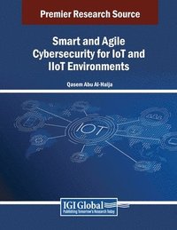 bokomslag Smart and Agile Cybersecurity for IoT and IIoT Environments