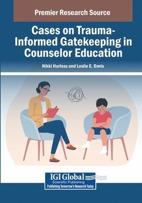 Nikki Hurless, Leslie E. Davis - Cases on Trauma-Informed Gatekeeping in Counselor Education, Häftad