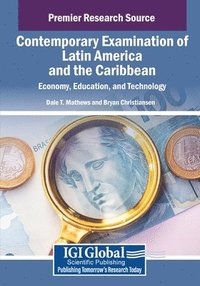 bokomslag Contemporary Examination of Latin America and the Caribbean: Economy, Education, and Technology