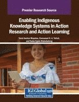 Tomé Awshar Mapotse, Emmanuel N. a. Tetteh, Emmanuel N. A. Tetteh, Tsebo Kgoto Matsekoleng - Enabling Indigenous Knowledge Systems in Action Research and Action Learning, Häftad