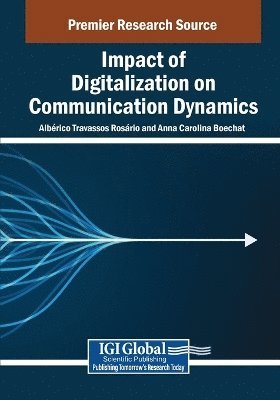 Albérico Travassos Rosário, Anna Carolina Boechat - Impact of Digitalization on Communication Dynamics, Häftad