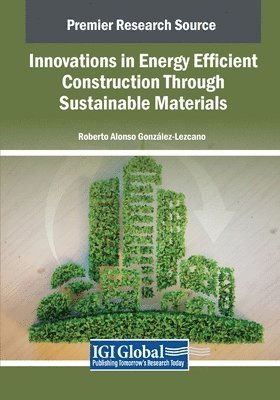 Roberto Alonso González-Lezcano - Innovations in Energy Efficient Construction Through Sustainable Materials, Häftad